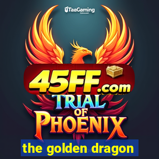 the golden dragon